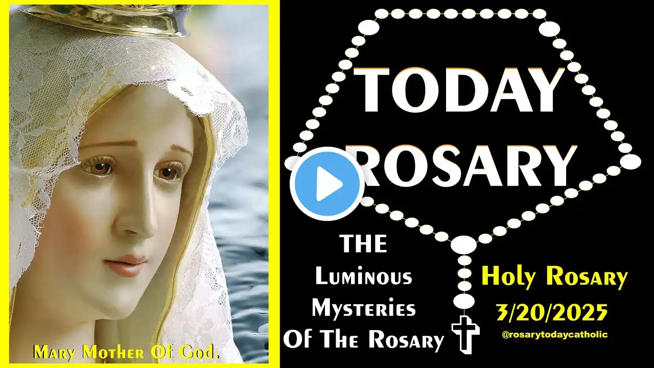 HOLY ROSARY FOR TODAY | LUMINOUS MYSTERIES | CATHOLIC HOLY ROSARY PRAYER FOR TODAY 3/20/2025