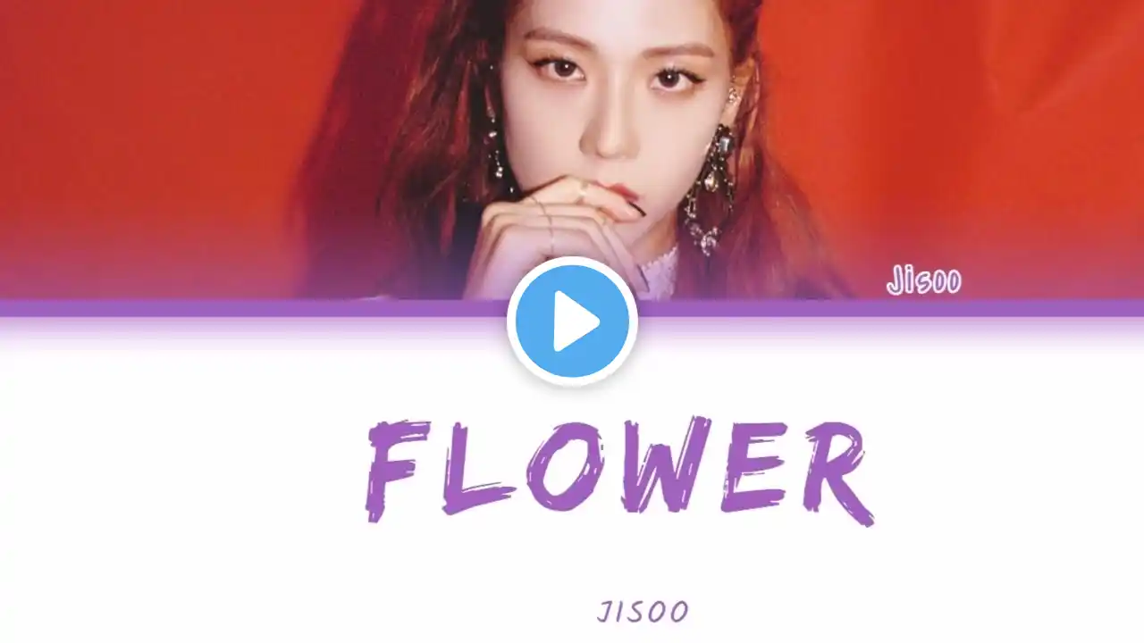 JISOO (지수) - FLOWER (꽃) 韓繁中字 [ME] (Color Coded Lyrics Chn/Rom/Han)