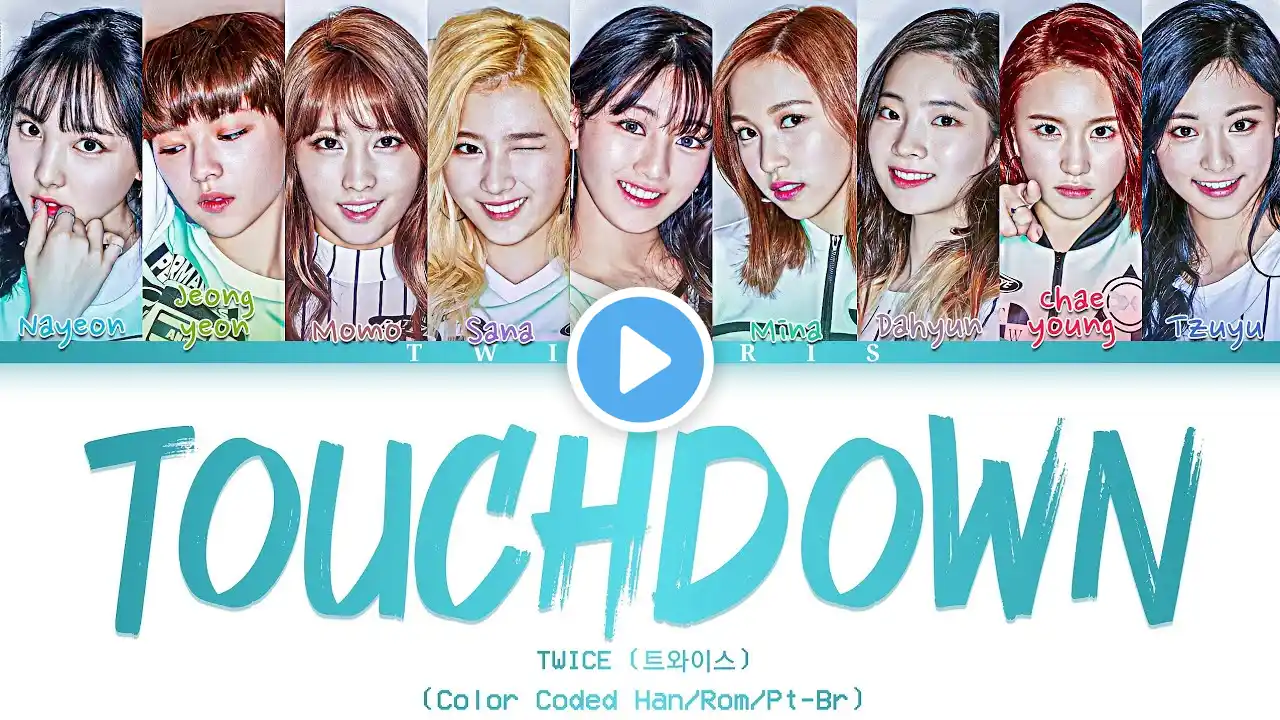 TWICE (트와이스) - 'Touchdown' Lyrics (Color Coded Han/Rom/Pt-Br Lyrics)