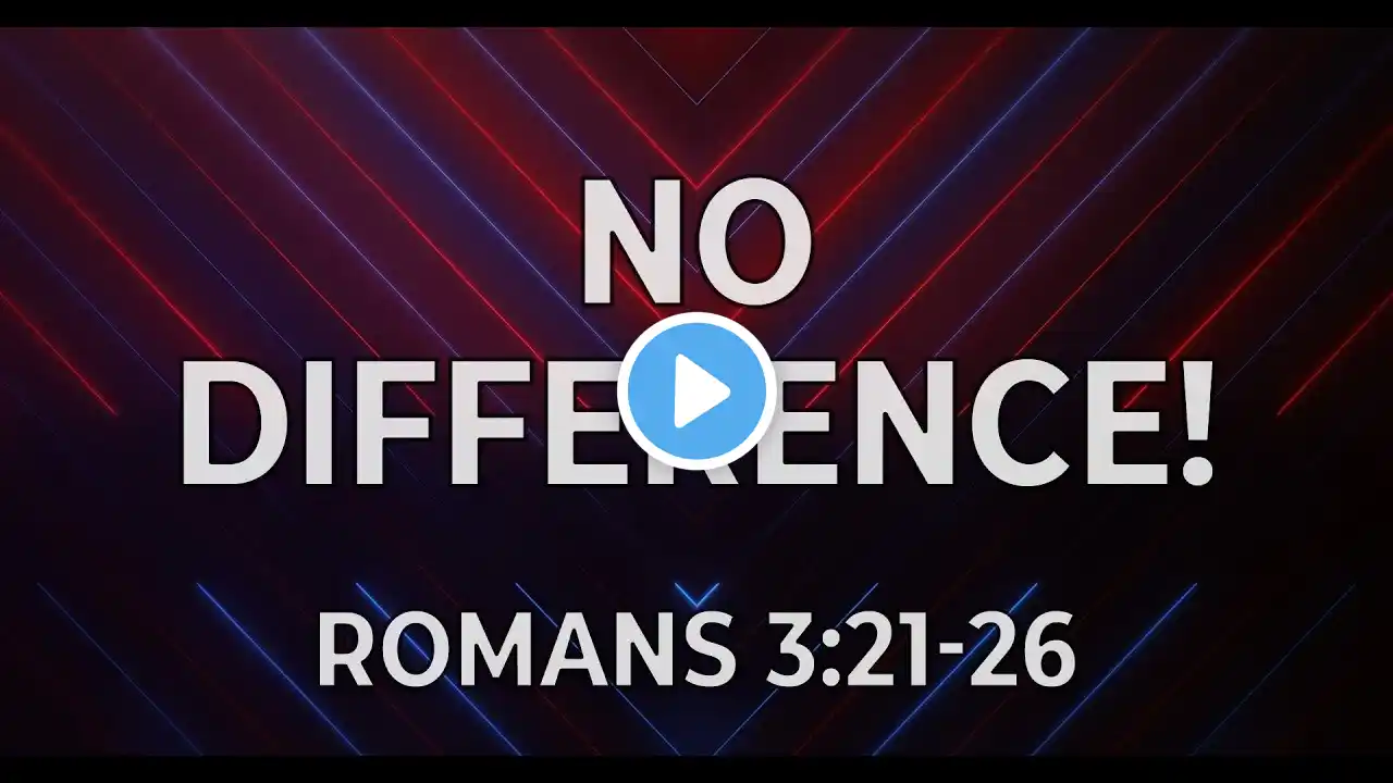 No Difference! 03/09/2025 6 PM Worship Service