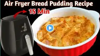 Air Fryer Bread Pudding Recipe | Air Fryer Pudding #airfryerrecipes