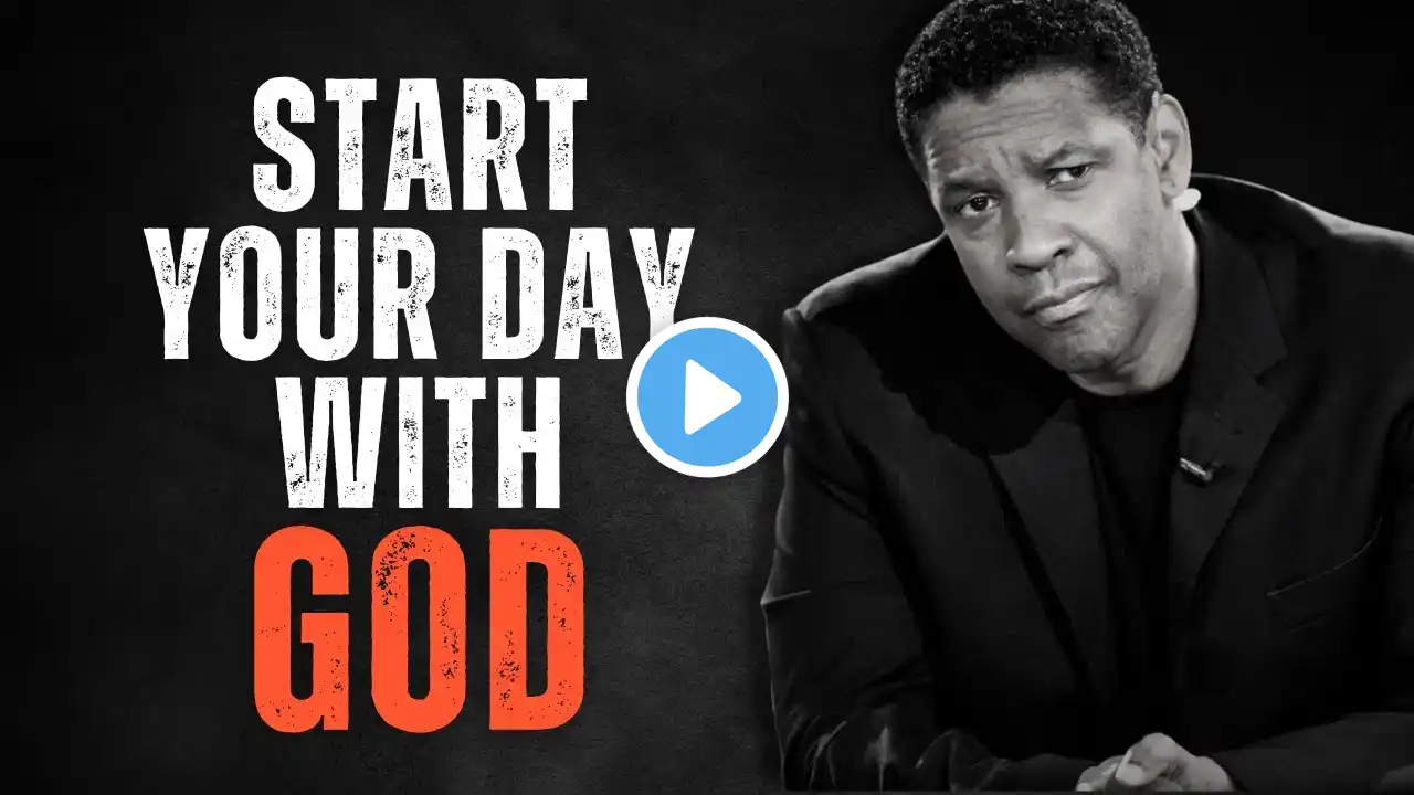 START YOUR DAY WITH GOD! Best Morning Prayer, Inspired By Denzel Washington Motivational Speeches