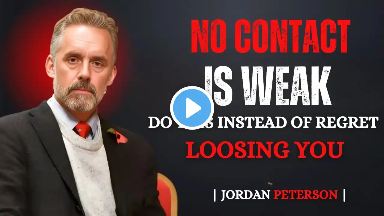 "Why No Contact Fails: Do This Instead & Make Him Regret Losing You! 💔 | Jordan Peterson"