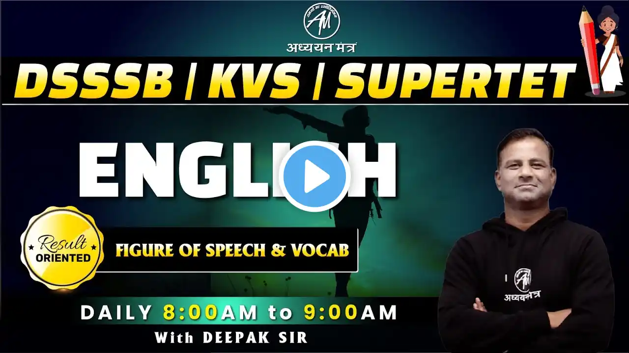 DSSSB, KVS, SUPERTET | ENGLISH - FIGURE OF SPEECH & VOCAB | DAY-11 | DEEPAK SIR | ADHYAYAN MANTRA |