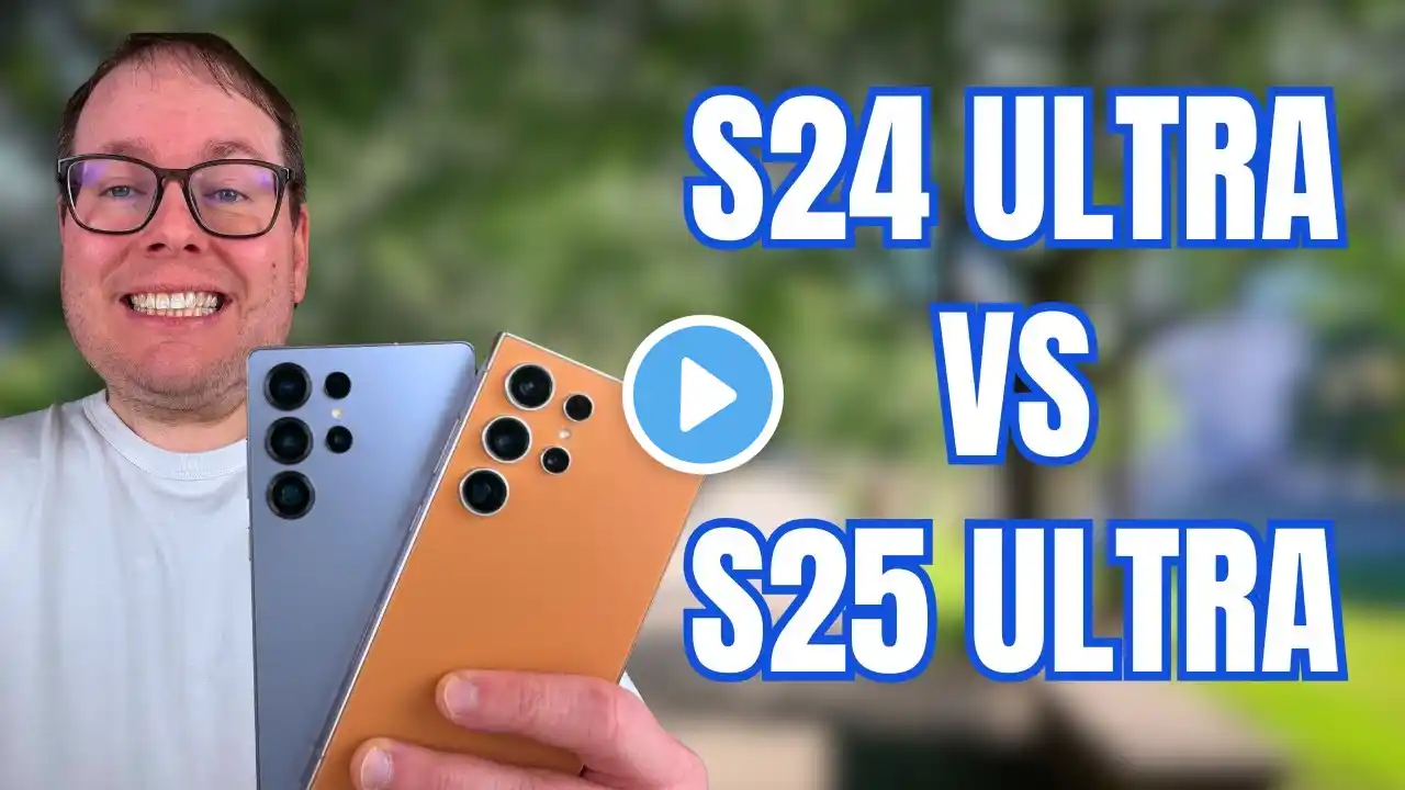 Galaxy S25 Ultra vs Galaxy S24 Ultra - Should You Upgrade Your Samsung In 2025?