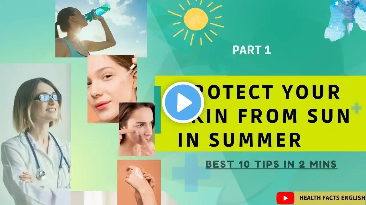 HOW TO PROTECT YOUR SKIN FROM THE SUN IN SUMMER | SIMPLE SKIN CARE TIPS IN 2 MINS | PART 1