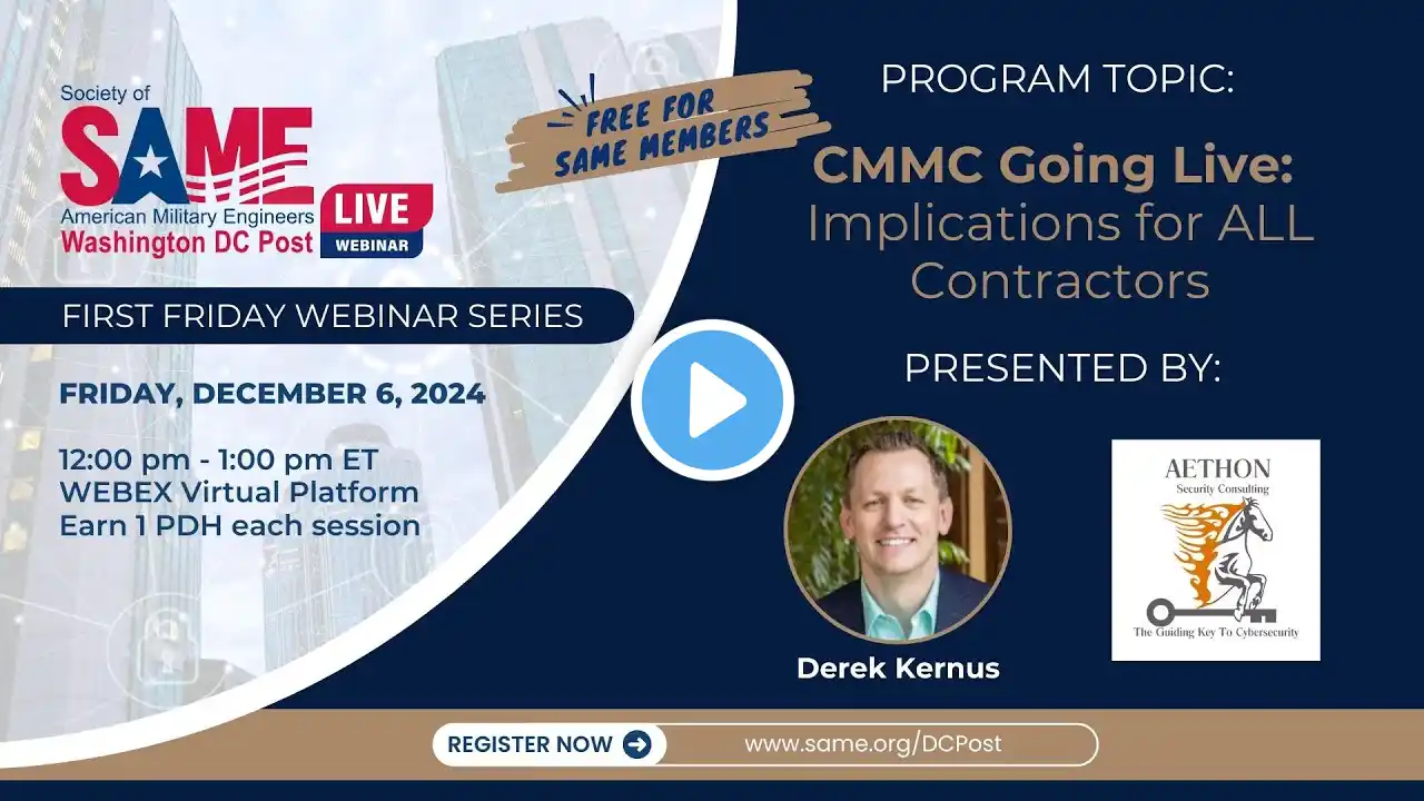 SAME DC - December 6, 2024 - First Friday - CMMC Going Live: Implications for All Contractors