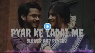 Sajan Tumse Pyar Ki Ladai Me Mind Relaxing Love Song💝 || Slowed reverbe With Remix Lofi Song