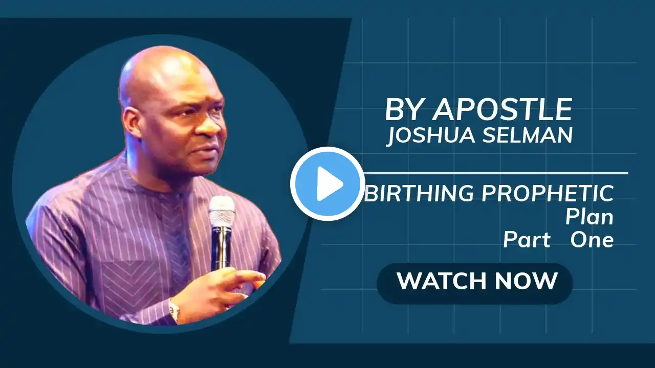 Birthing and Fulfilling God's Prophetic Plan | Part One | Apostle Selman Joshua