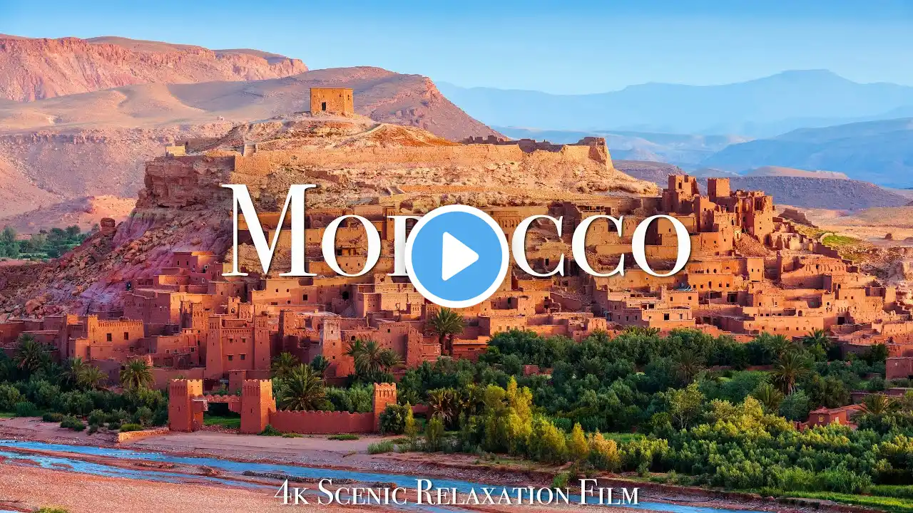 Morocco 4K - Scenic Relaxation Film With Calming Music