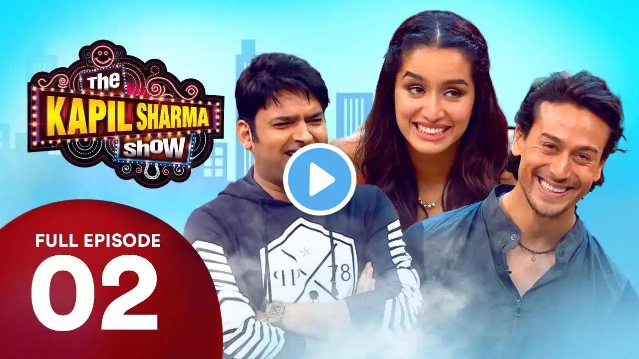 The Kapil Sharma Show | Full Latest Ft Tiger Shroff and Shraddha Kapoor