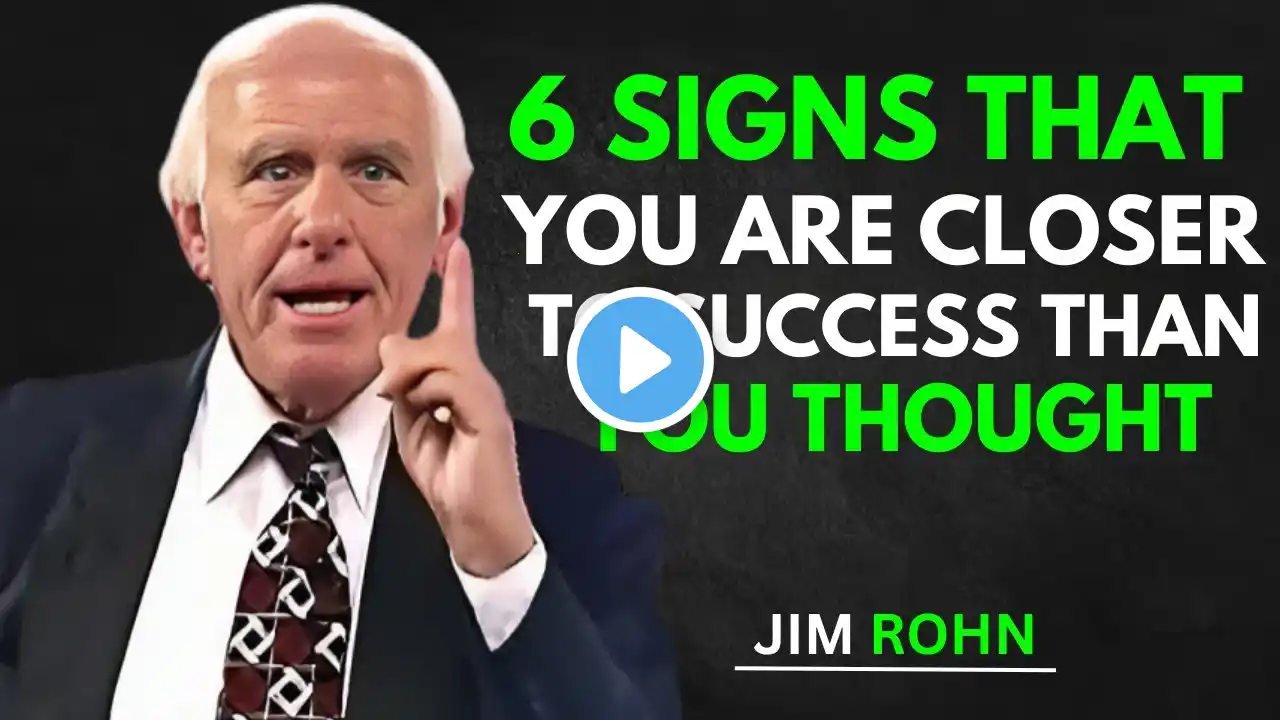 6 Signs You’re Closer to Success Than You Think | Jim Rohn’s Wisdom