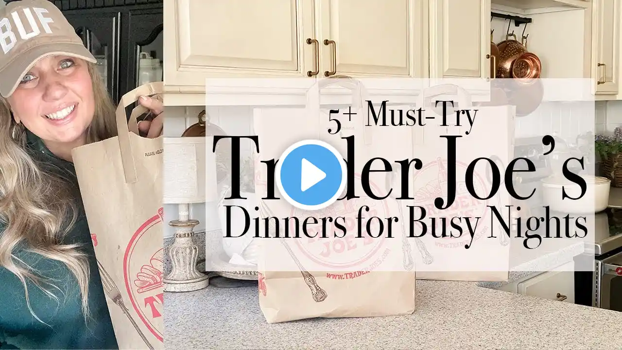 5 + Must-Try Trader Joe's Dinners for Busy Nights | Trader Joe's Haul | Easy Dinner Ideas