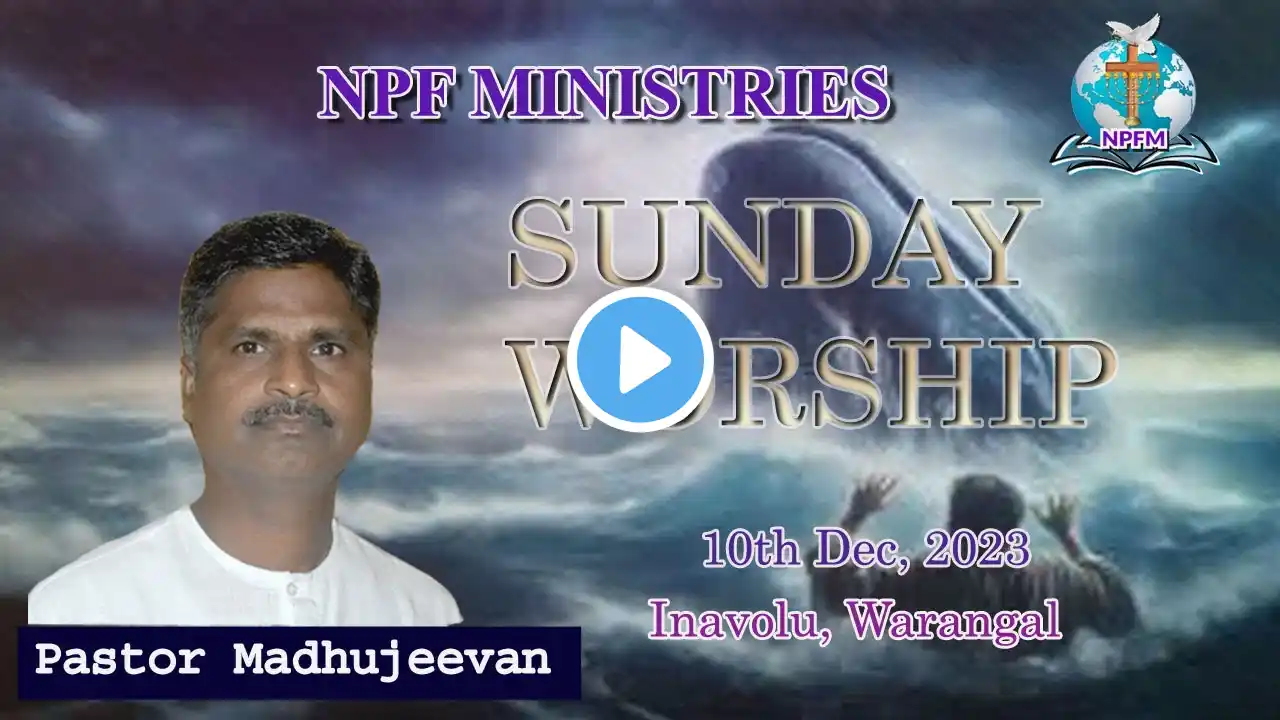 10th December, 2023 Sunday Service || NPF Ministries Inavolu