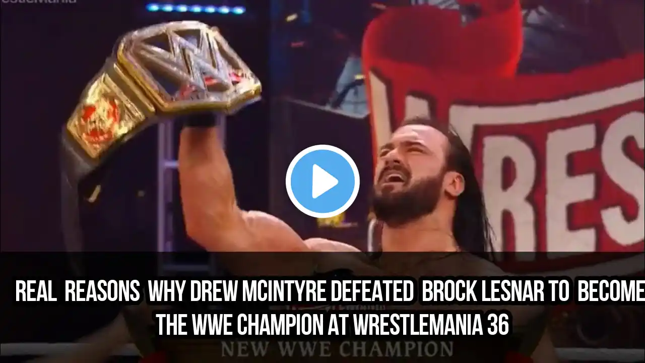 Real Reasons why Drew McIntyre defeated Brock Lesnar to become the WWE Champion at WrestleMania 36