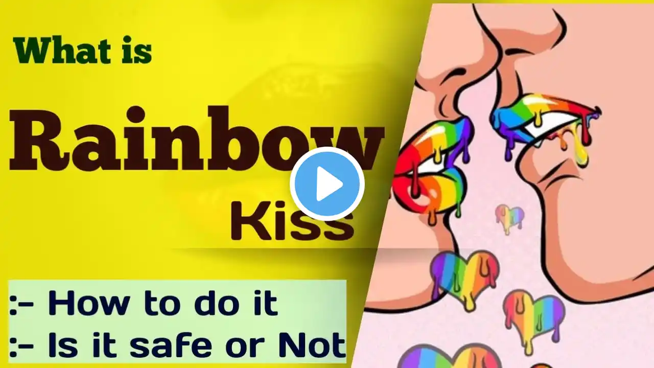 what is rainbow kiss in hindi | rainbow kiss kya hai | rainbow kiss meaning in hindi | explained