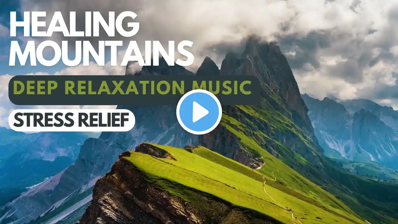 Healing Mountains | Relaxing Music for Inner Peace and Stress Relief