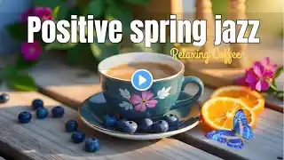 Happy March Jazz ~ Exquisite Morning Coffee Jazz & Elegant Bossa Nova Music for Joyful Moods