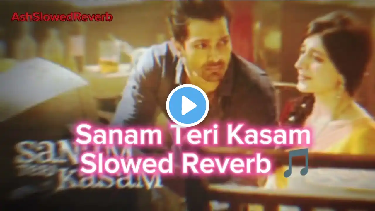 Sanam Teri Kasam Slowed + Reverb | Soulful Lofi Mix | Emotional Vibes 🎶" ‪@AshSlowedReverb‬