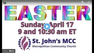 4/17/2022 9am Easter Sunday Morning Worship at St. John’s MCC