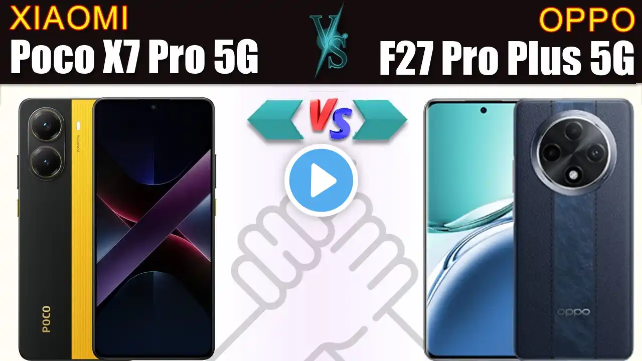 Poco X7 Pro 5G vs Oppo F27 Pro Plus 5G Full phone specs comparison