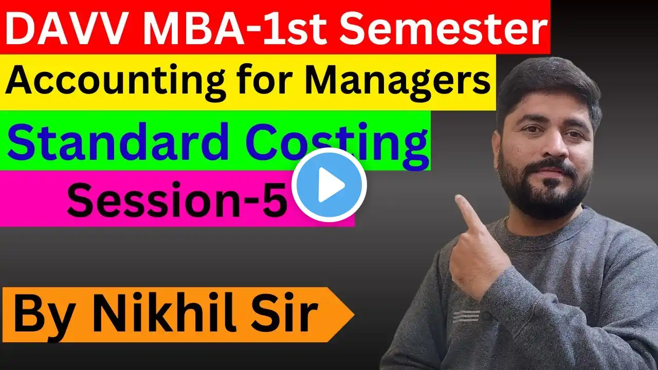 Standard Costing Session 5 | Accounting for Managers | DAVV | MBA 1st Semester