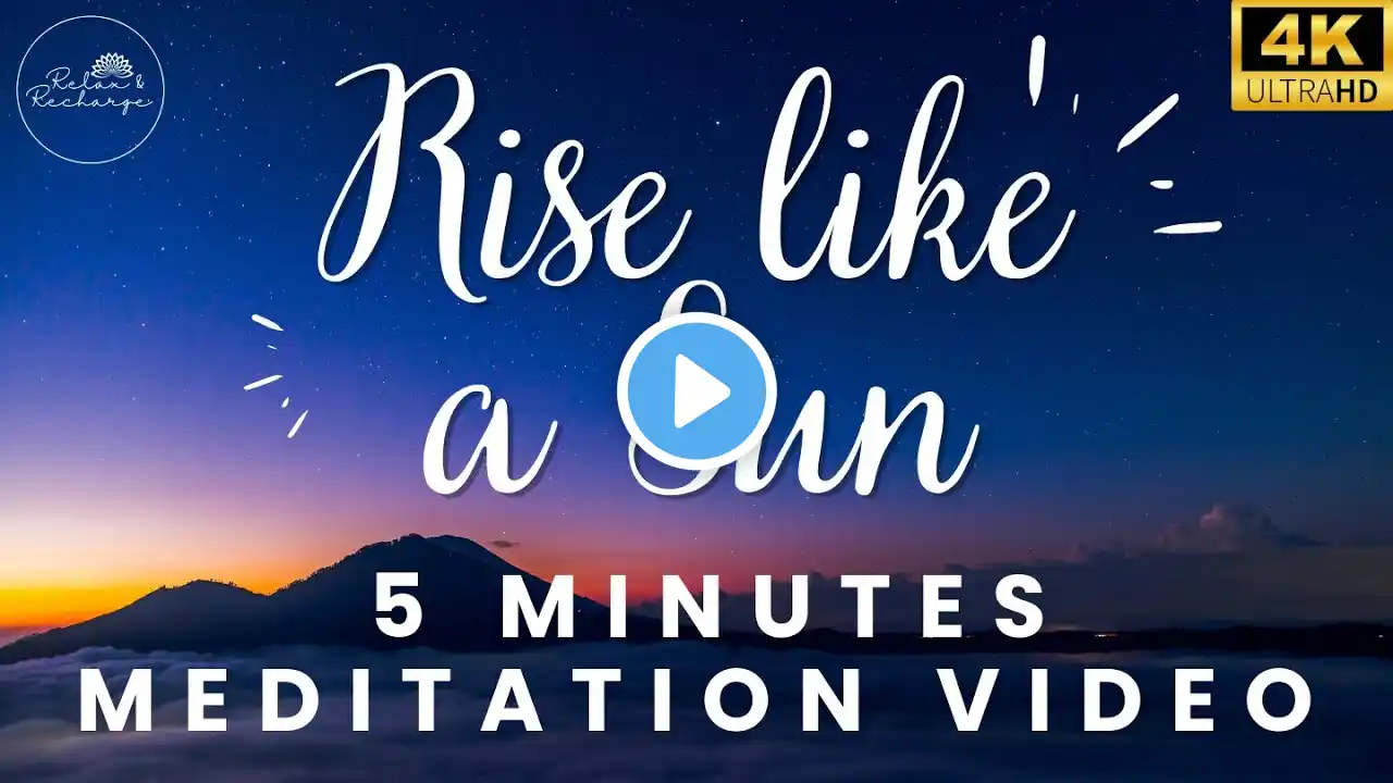 Rise like a Sun Everyday - 5 minutes meditation video to start your morning