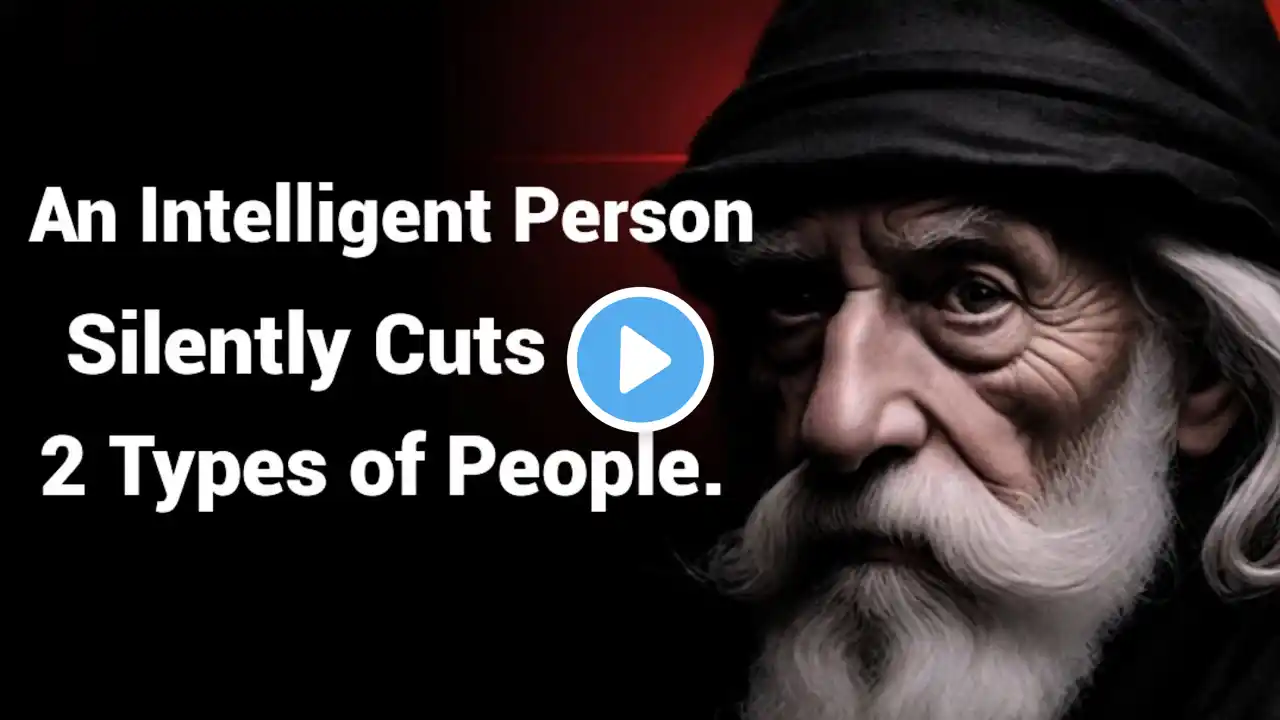 An intelligent person silently cutts off 2 types of people - Quotes About Happy Life