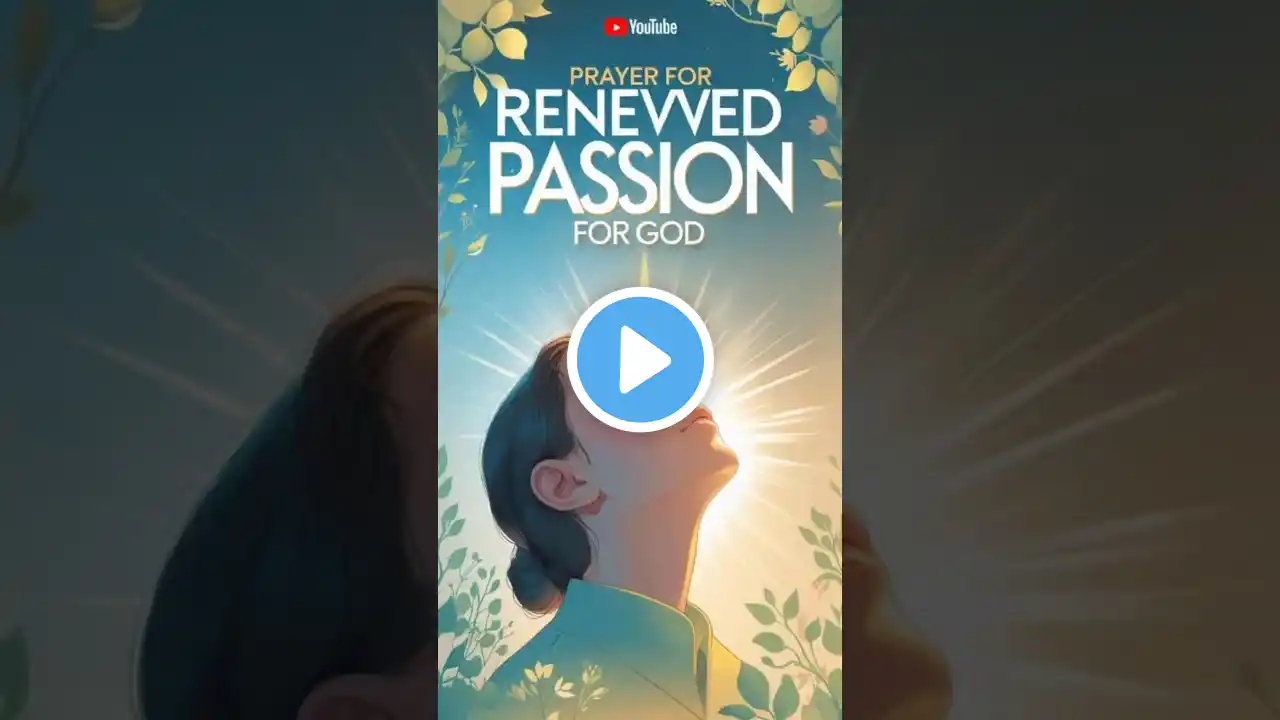 Prayer for Renewed Passion for God | Seek Him with All Your Heart