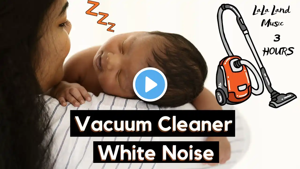 3 HOURS Vacuum Cleaner Sounds for Crying Colicky ❤ Newborn ❤ Babies | LaLa Land Music ❤ White Noise