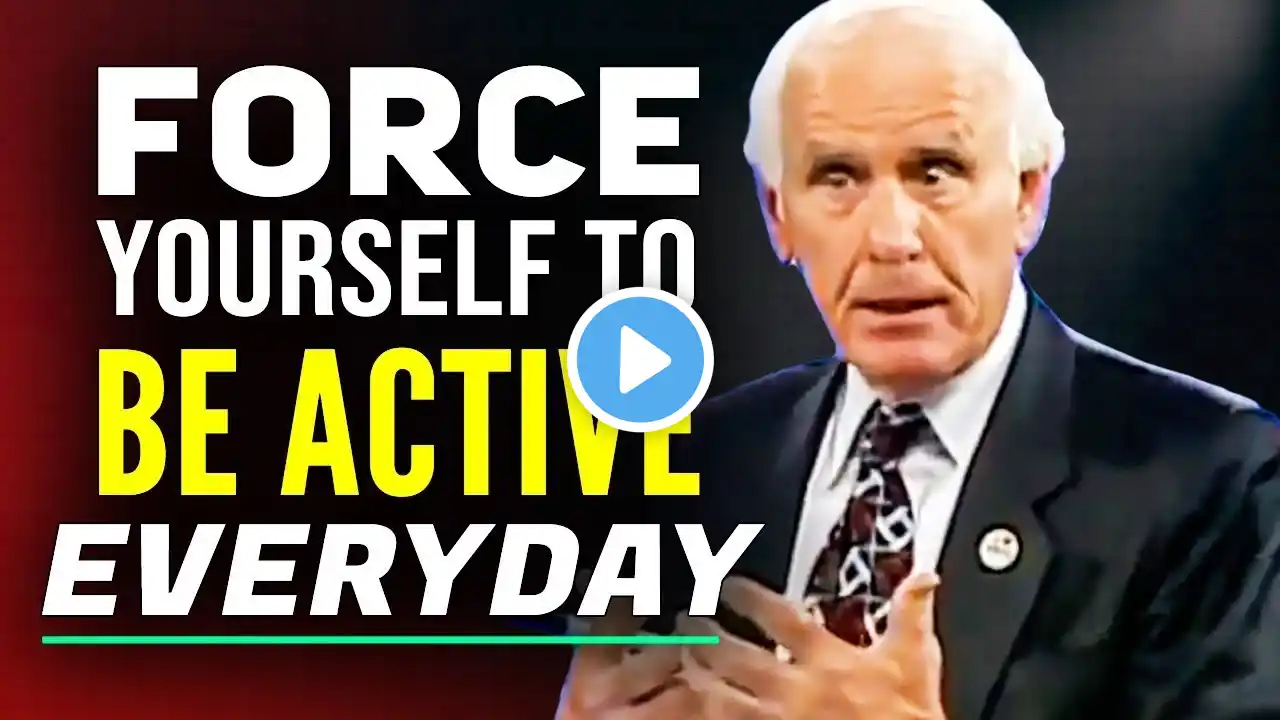 Force Yourself to Be Active Day By Day   Jim Rohn Motivational Speech