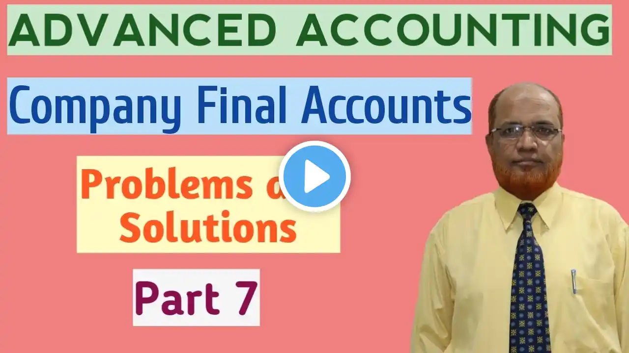 Advanced Accounting I Company Final Accounts I Problems and Solutions I Part 7 I Khans Commerce Tut