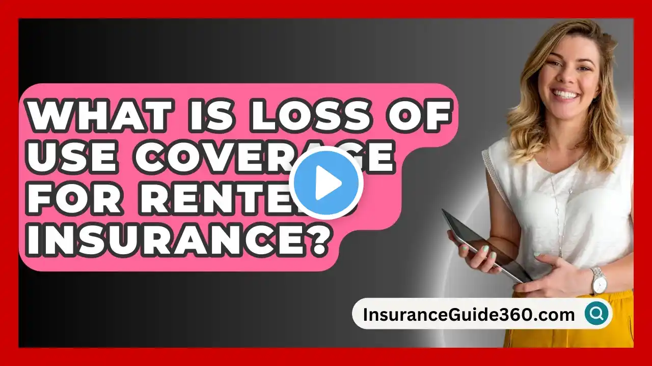 What Is Loss Of Use Coverage For Renters Insurance? - InsuranceGuide360.com