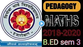 MATHS PEDAGOGY B.ED SEMESTER 3 VINOBA BHAVE UNIVERSITY, HAZARIBAGH PREVIOUS YEARS QUESTIONS 2018-20