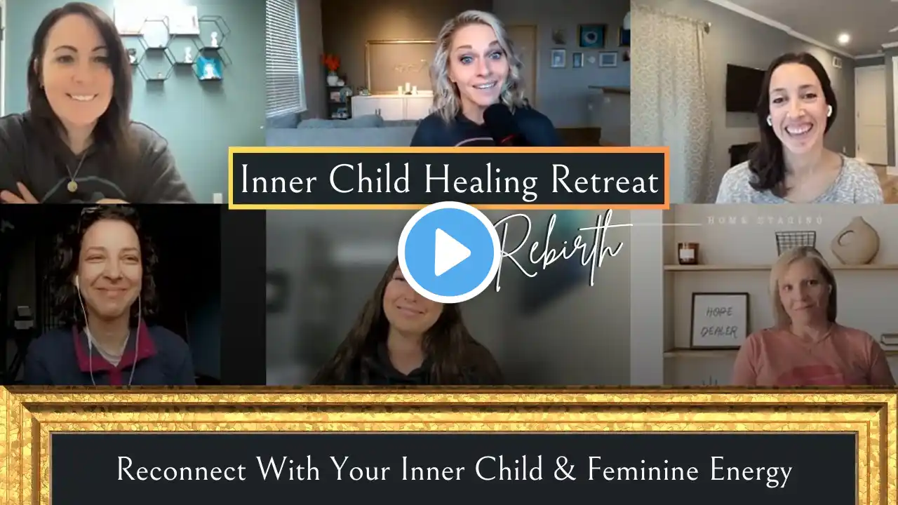 Episode #41: Inner Child Healing Rebirth Retreat | Reconnect with Your Inner Child & Feminine Energy