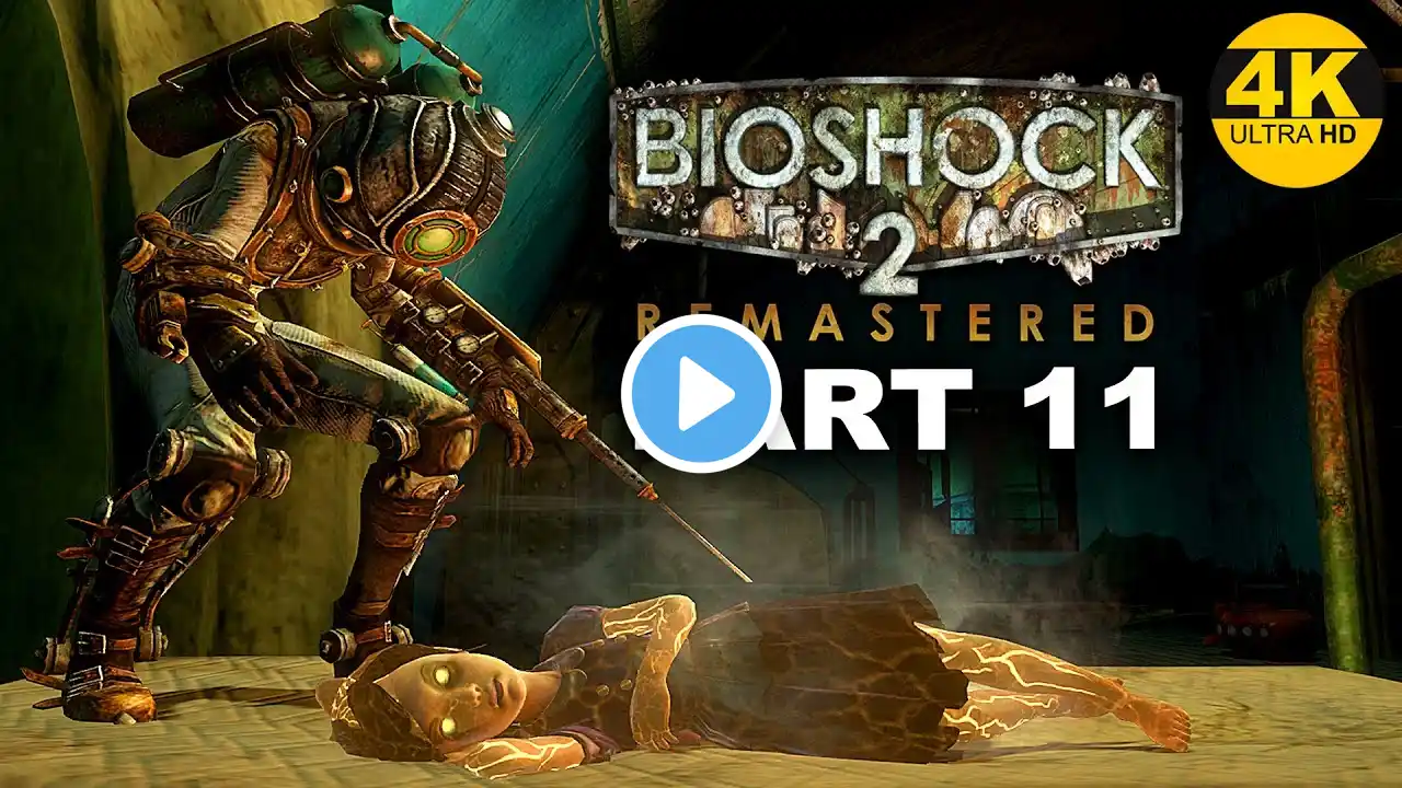 BIOSHOCK 2 REMASTERED  -  PART 11  Gameplay Walkthrough - No Commentary  XBOX SERIES X 4K 60FPS