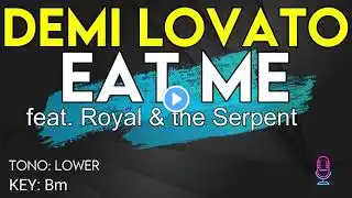 Demi Lovato - EAT ME ft. Royal & The Serpent - Karaoke Instrumental - Lower