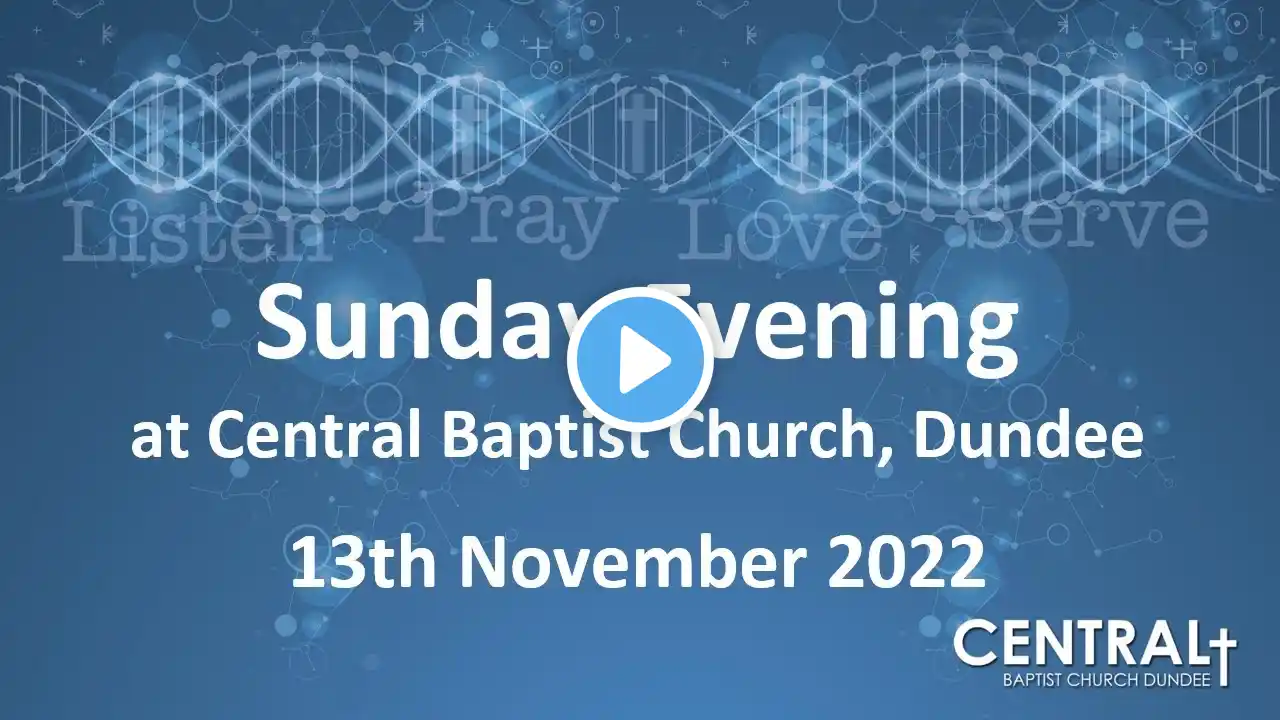 Central Baptist Church Dundee Evening Service - Livestream 13th November 2022​