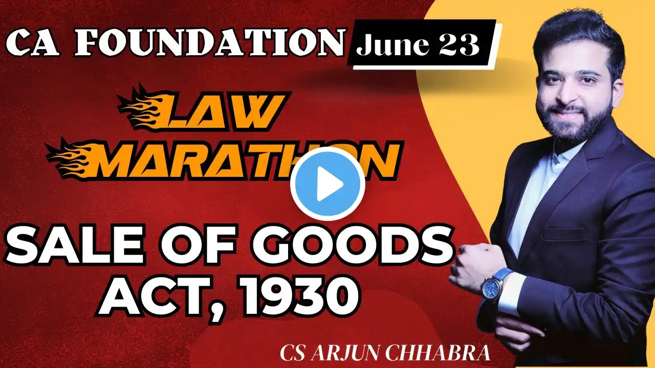 SALE OF GOODS ACT 1930 | CA FOUNDATION | REVISION | MARATHON | FULL LECTURE | ARJUN CHHABRA