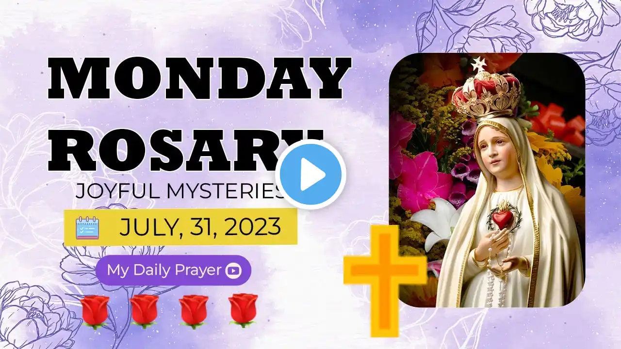 THE HOLY ROSARY MONDAY | JULY 31, 2023 🌺 JOYFUL MYSTERIES 🌺 CONNECT WITH GOD EVERYDAY