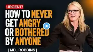 How to never get angry OR bothered by anyone | powerful speech by  Mel robbins