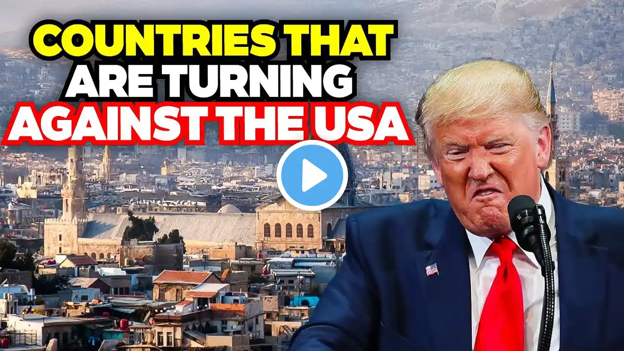 10 Countries That Are Turning Against the United States 2025