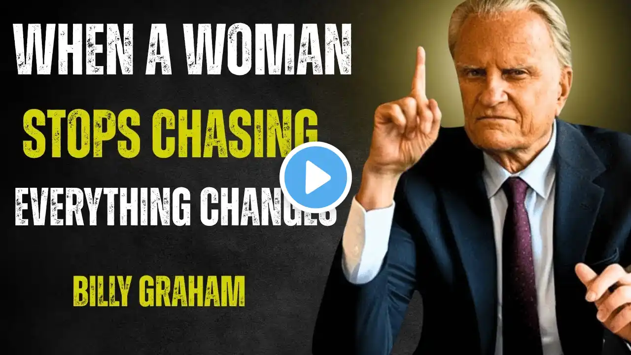 When a Woman Stops Chasing, Everything Changes,Billy Graham Speeching