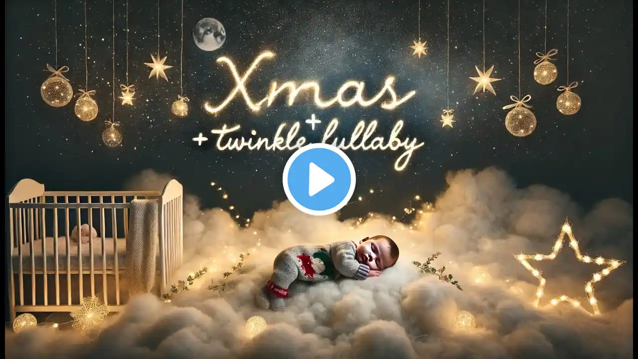 Xmas & Twinkle Lullaby: Calming Bedtime music 🌙✨ | Fall Asleep | 4 hour slow music