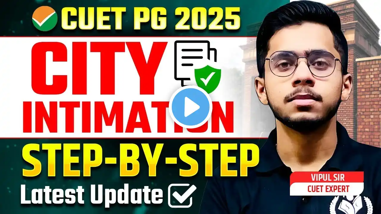 CUET PG 2025 City Intimation Step By Step | Process & This is not the Admit Card CUET PG 2025