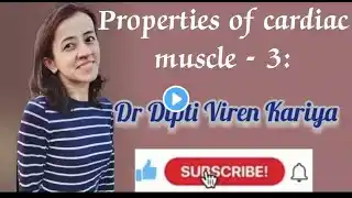 4. Properties of cardiac muscle - 3 I  Dr Dipti Viren Kariya