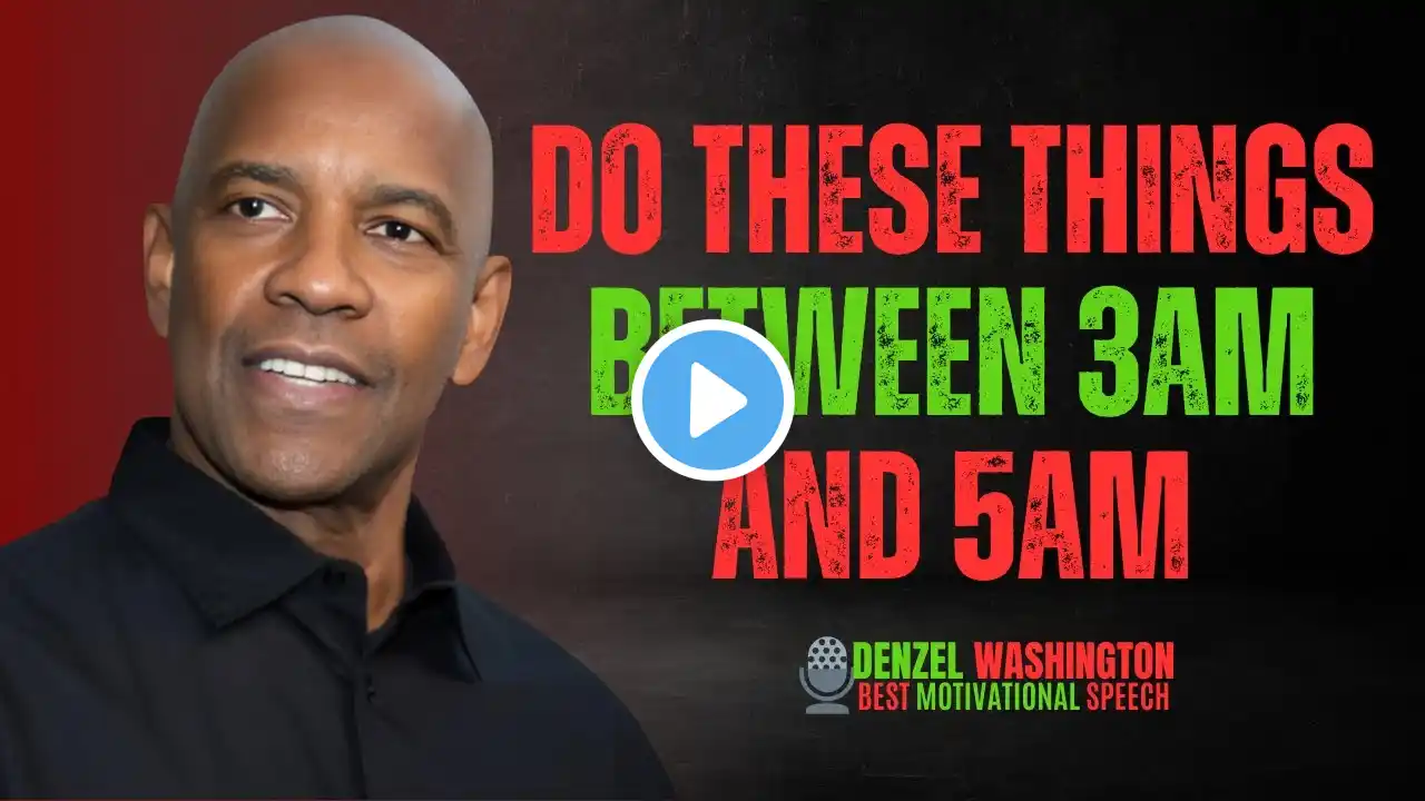 If You Wake Up Between 3AM & 5AM, DO THESE 5 THINGS | Denzel Washington | Best Motivational Speech