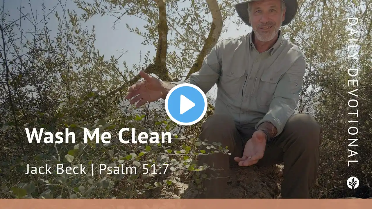 Wash Me Clean| Psalm 51:7| Our Daily Bread Video Devotional