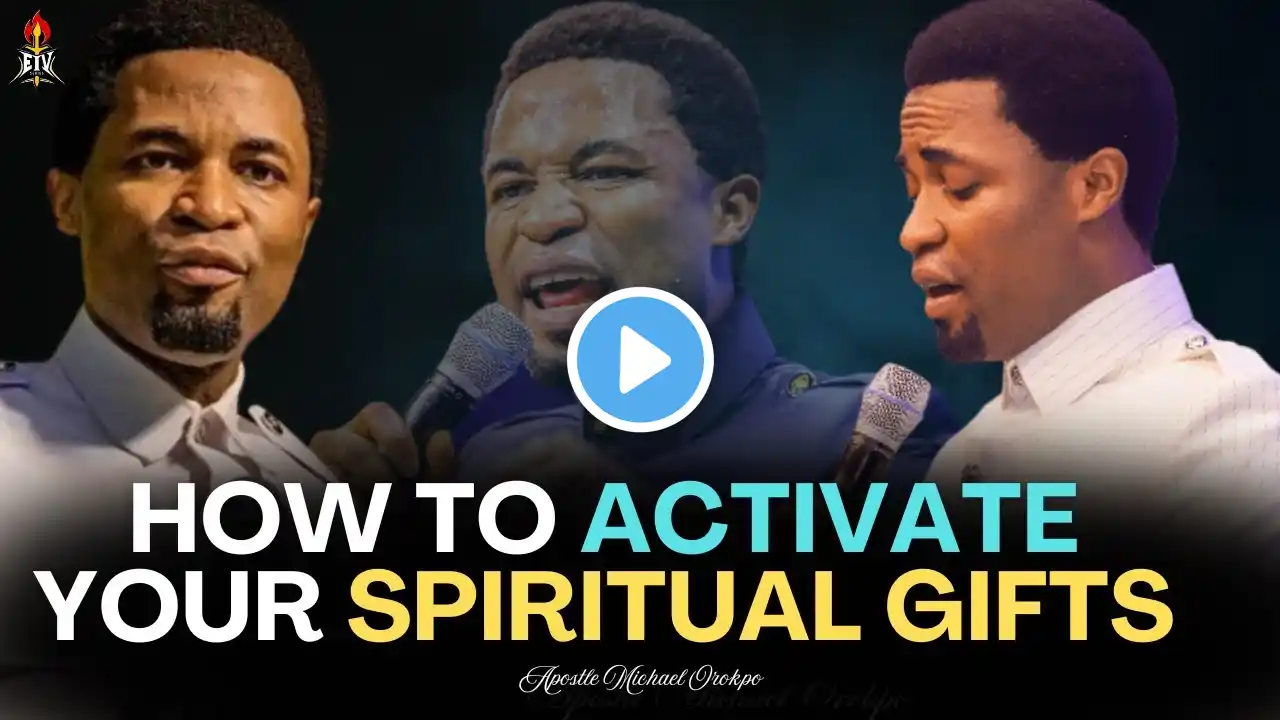 How to Activate Your Spiritual Gifts - Apostle Michael Orokpo