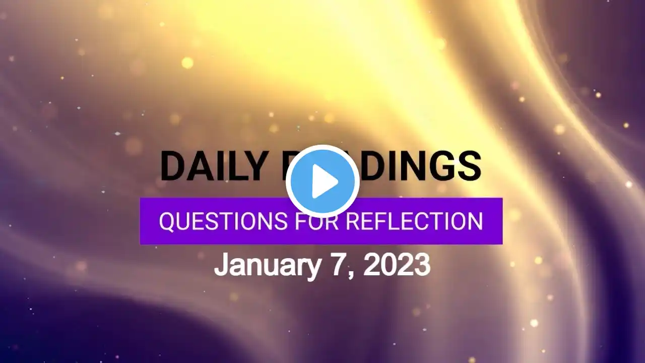 Questions for Reflection for January 7, 2023 HD